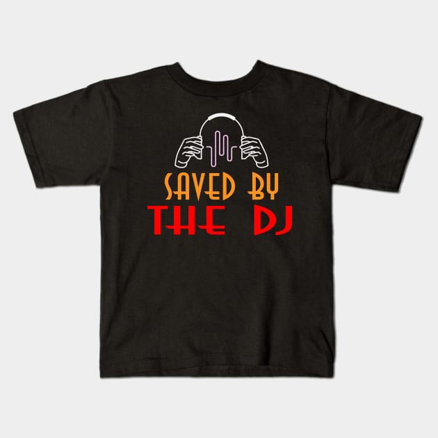 Saved By The DJ Kids T-Shirt by ArtOfDJShop